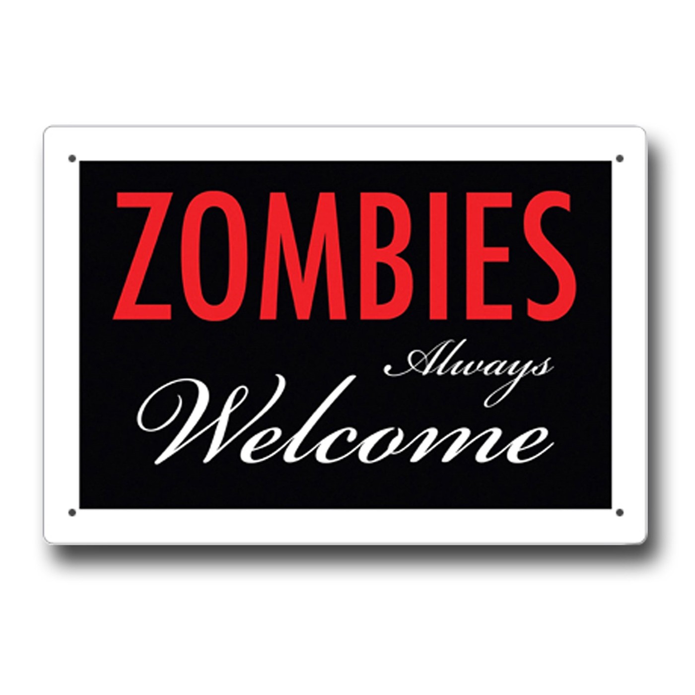 Zombies Always Welcome Tin Sign