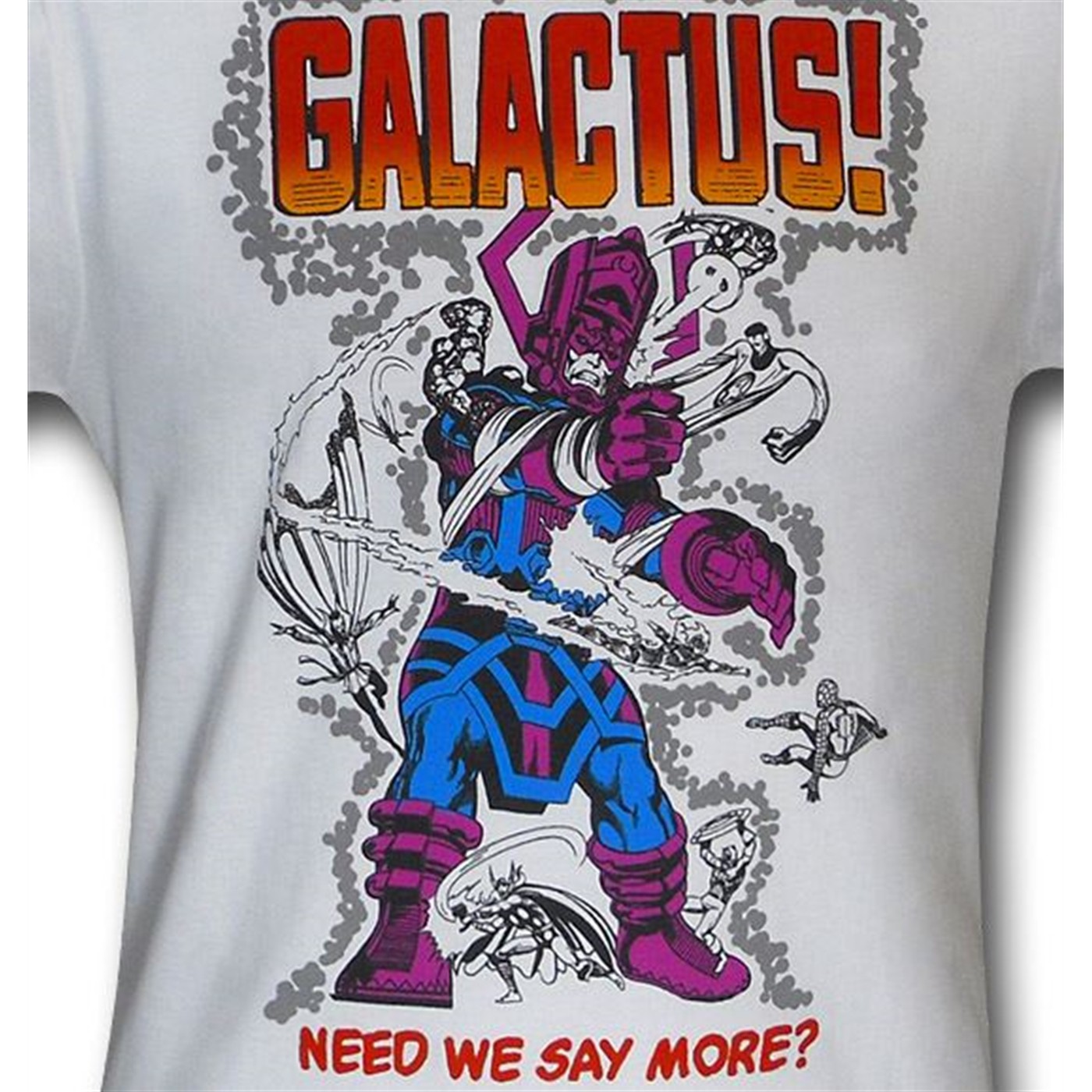 GALACTUS. Need We Say More? 30 Single T-Shirt
