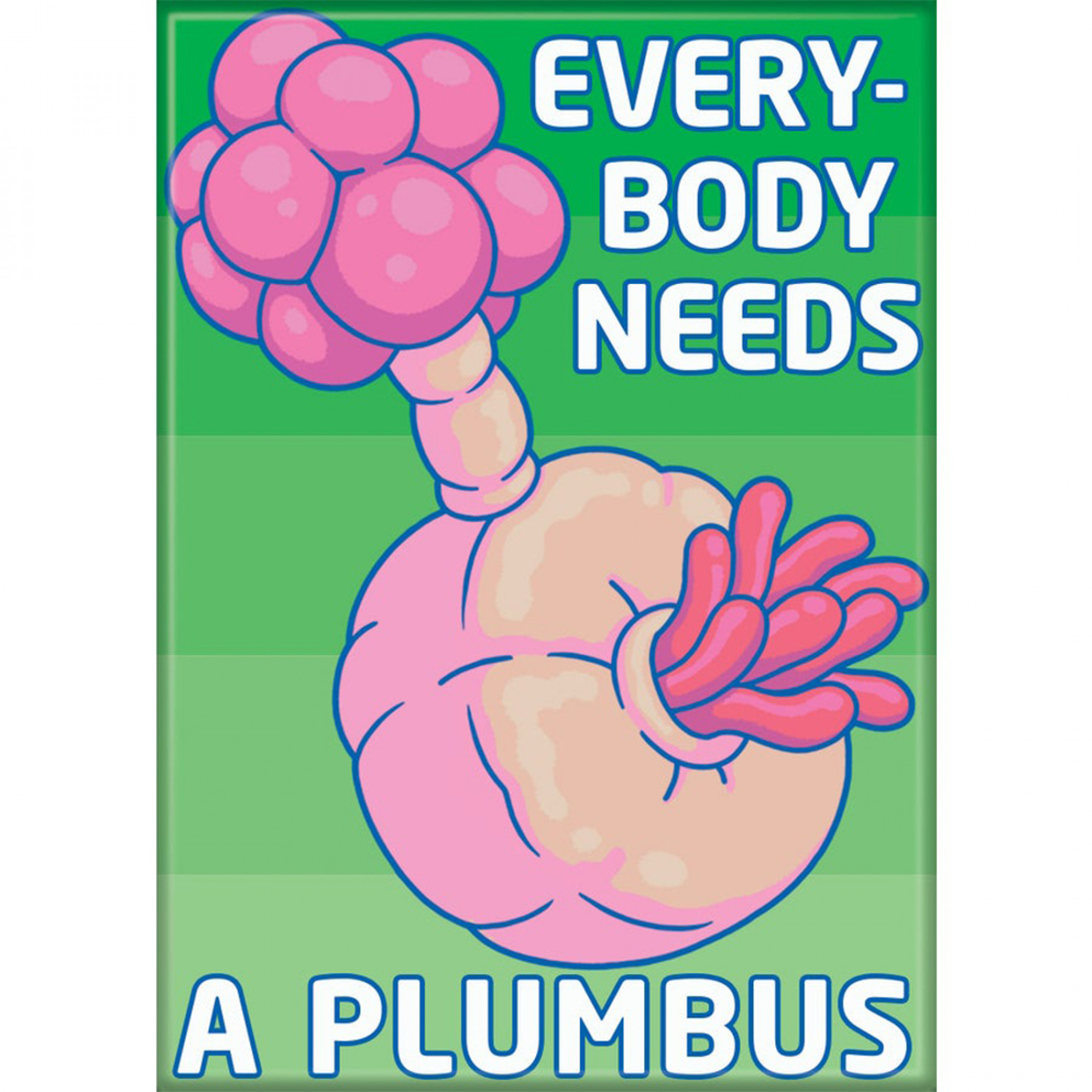 Rick and Morty Everybody Needs a Plumbus Magnet