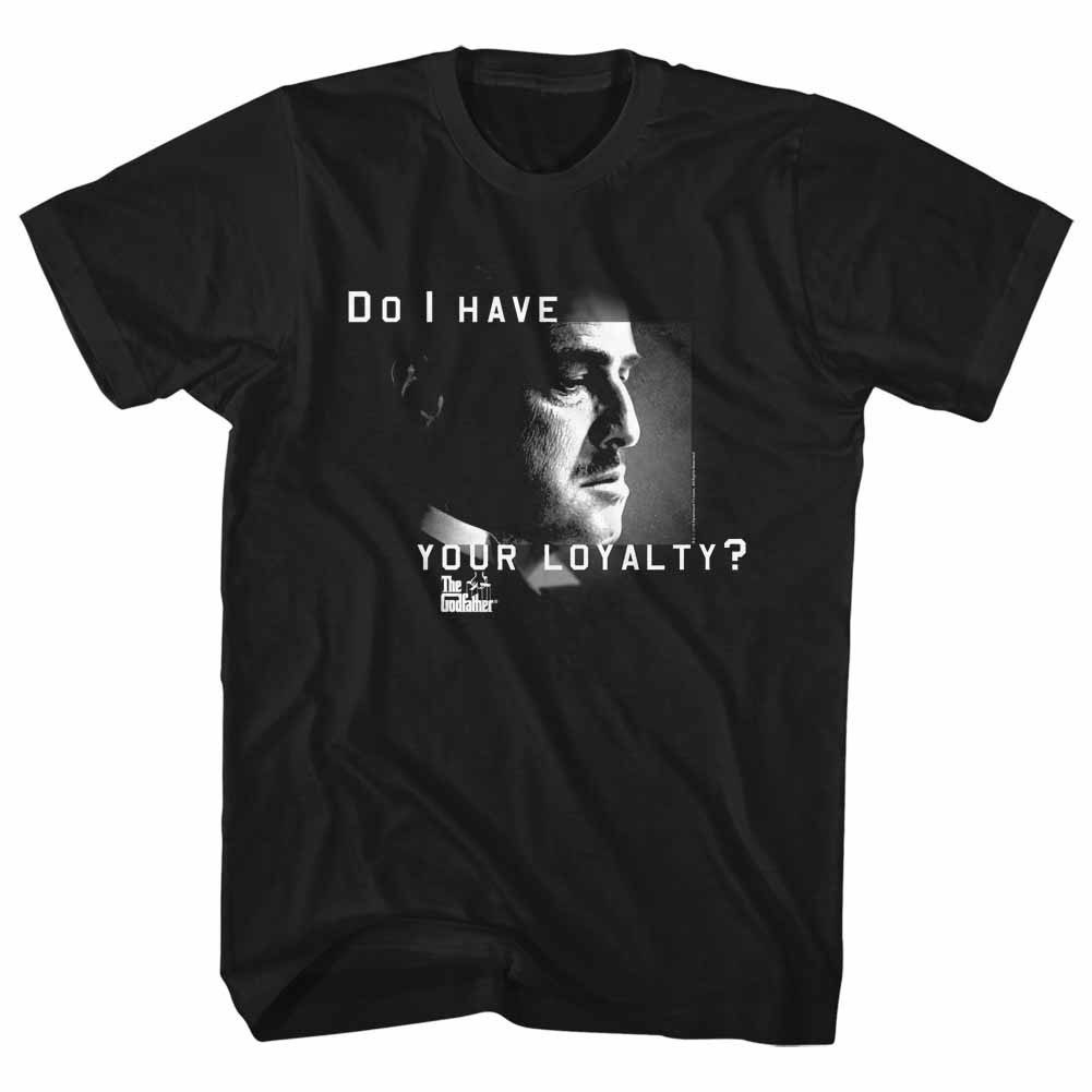 Godfather Do I Have Your Loyalty Black T-Shirt