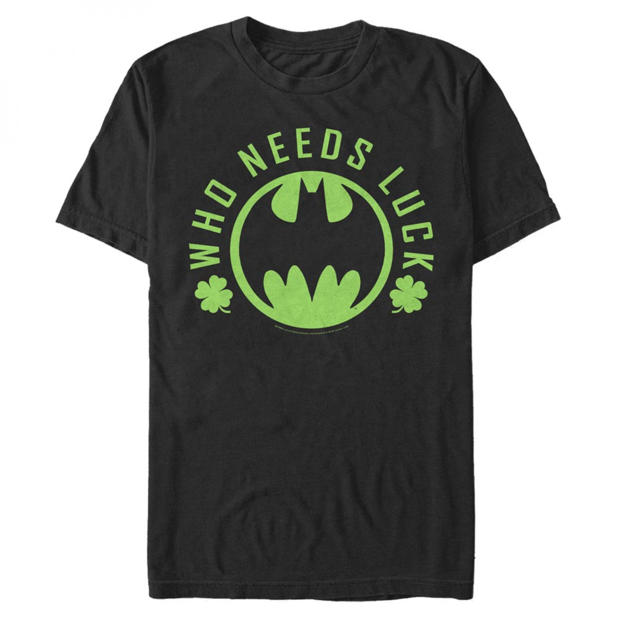 Batman Who Needs Luck St. Patrick's Day T-Shirt