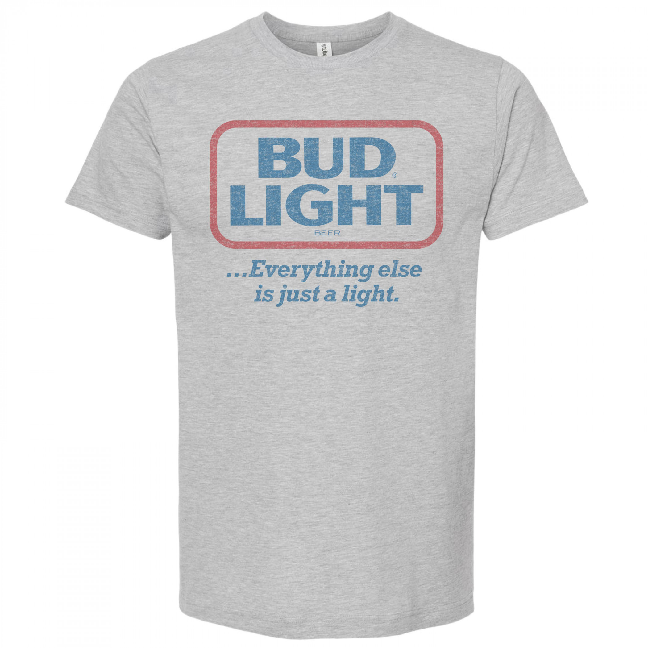 Bud Light Everything Else is Just a Light T-Shirt