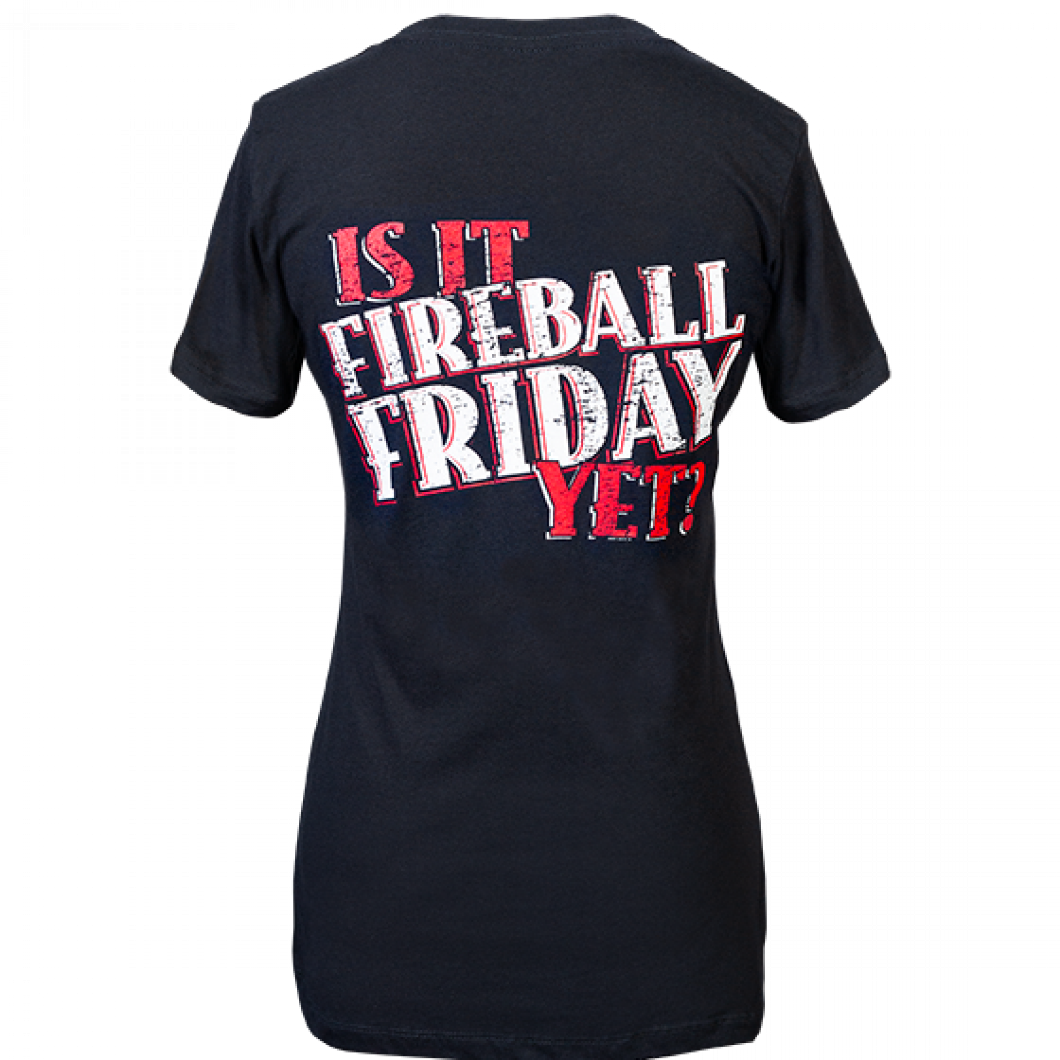 Fireball Whisky Is It Fireball Friday Yet? Women's T-Shirt