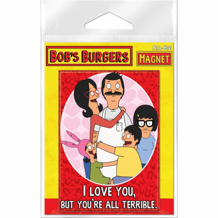 Bob's Burgers I Love You, But You're All Terrible Magnet