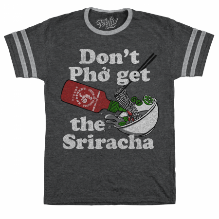 Sriracha Don't Pho Get The Sriracha Grey T-Shirt