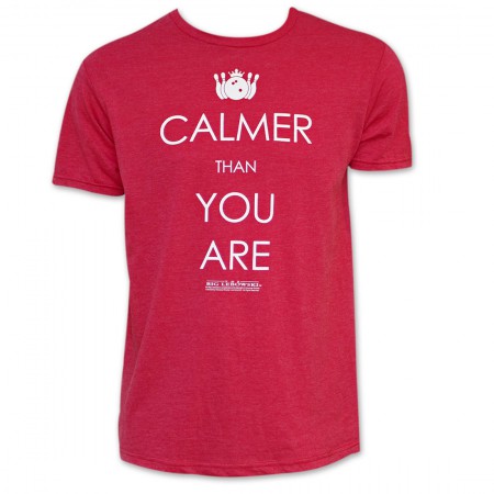 The Big Lebowski Red Calmer Than You Are T-Shirt