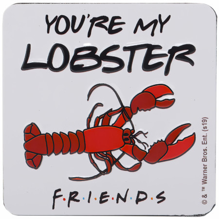 Friends You're My Lobster Quote Metal Magnet