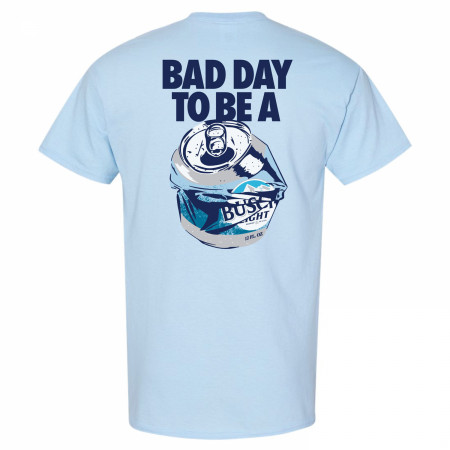 Bad Day to Be a Busch Light Front and Back T-Shirt