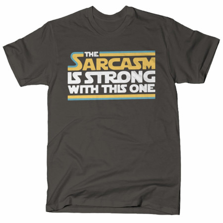 Star Wars The Sarcasm Is Strong With This One T-Shirt