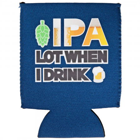 IPA Lot When I Drink Can Cooler